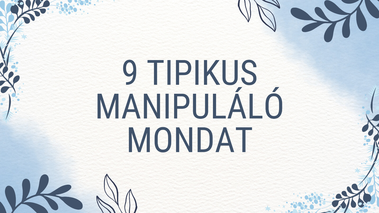 szöveg: 9 tipikus manipuláló mondat