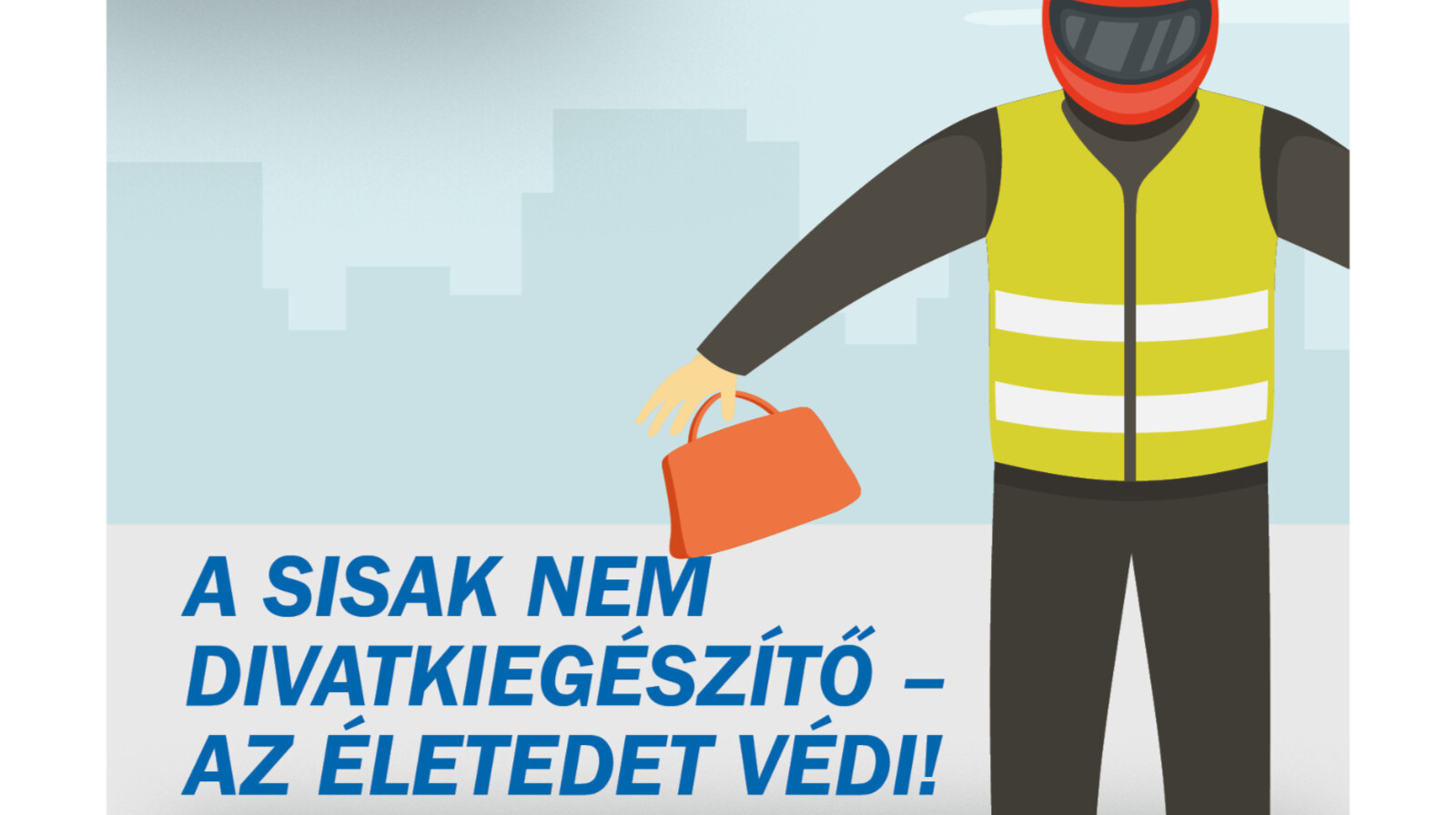grafika „a sisak nem divatkiegészítő – az életedet védi” felirattal